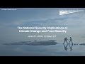 The National Security Implications of Climate Change and Food Security