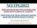 #neetpg2023 strategies about rank between  30000 to 50000 aspirants/ discussion on counselling date