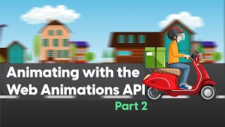 Animating with the Web Animations API - Part 2: Animating the Street