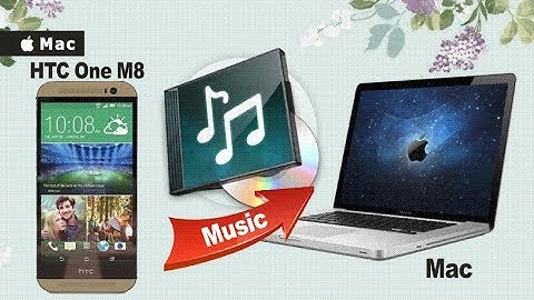 How to Backup HTC One M8 Music to Mac, Export Songs from HTC One M8 Eye to Mac?