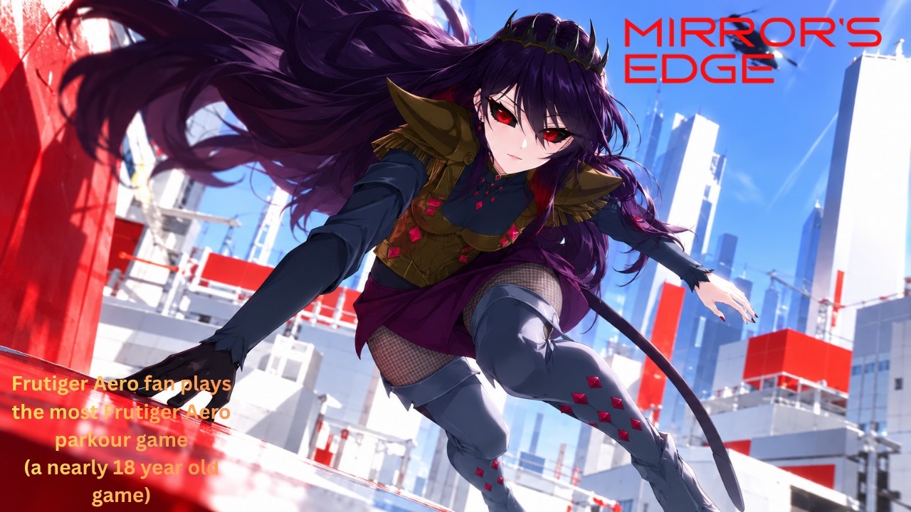 【MIRRORS EDGE】Diving into the original Mirrors Edge after 2 years