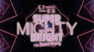 LI-ES featuring Daniel Cherry - Super Mighty Bright