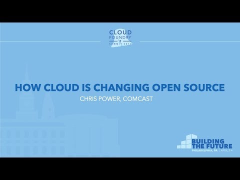 How Cloud is Changing Open Source - Chris Power, Comcast