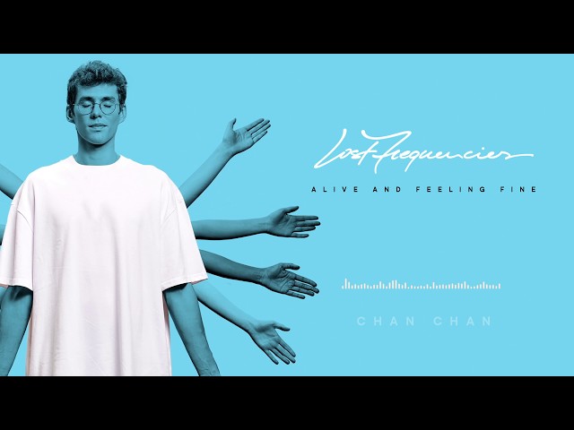 Lost Frequencies - Chan Chan