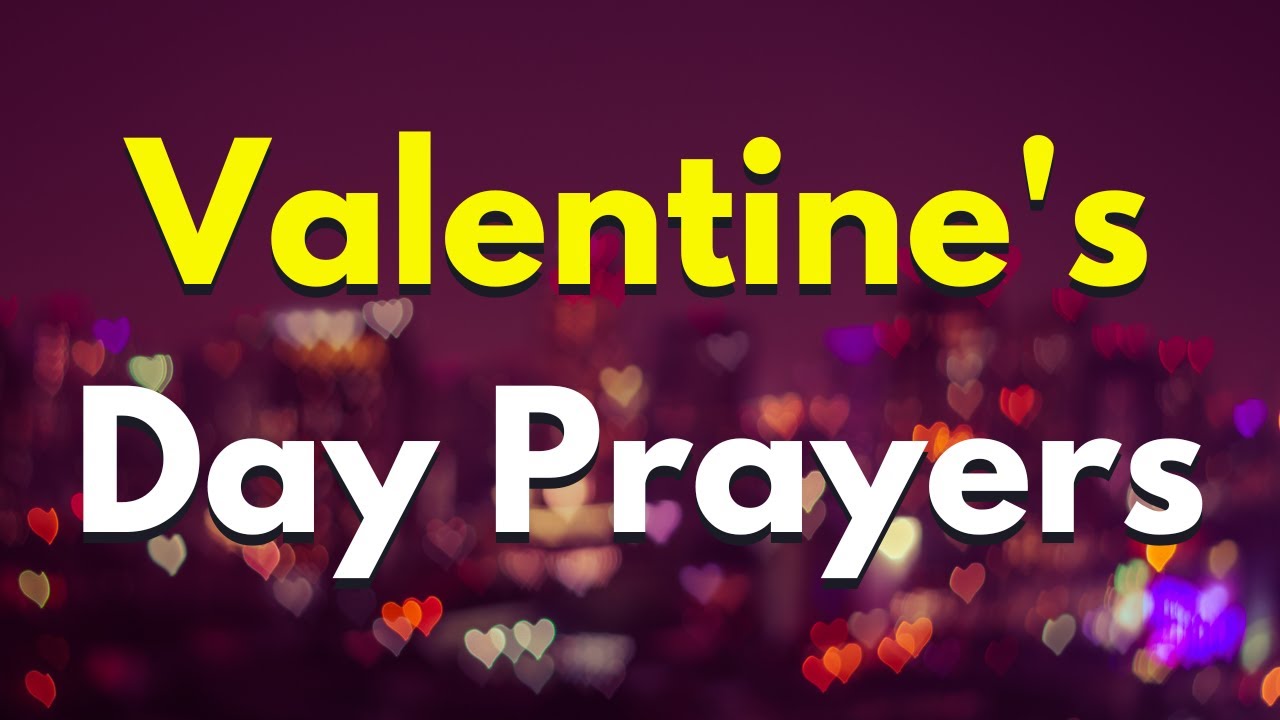 A Prayer For Valentine's Day | Heavenly Father, As We Celebrate Love ...