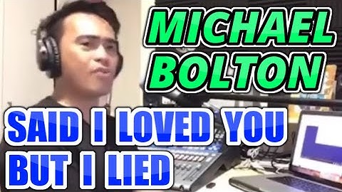 SAID I LOVED YOU BUT I LIED - Michael Bolton (Cover by Bryan Magsayo - Online Request)