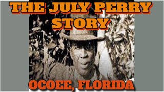 Black History You Should Know/July Perry Massacre Ocoee Florida