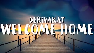 Derivakat - Welcome Home (Lyrics)