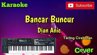 Bancar Buncur ( Dian Anic ) Karaoke - Cover - Musik Sandiwaraan