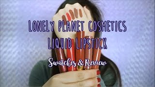 FIRST IMPRESSION \& SWATCHES | Lonely Planet Cosmetics\/Atomic Makeup NYC Liquid Lipsticks