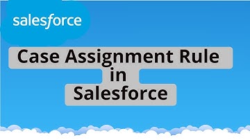 Tutorial 21 : Case Assignment Rules in Salesforce