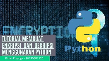 Tutorial Membuat Enkripsi & Dekripsi Menggunakan Bahasa Pemrograman Python