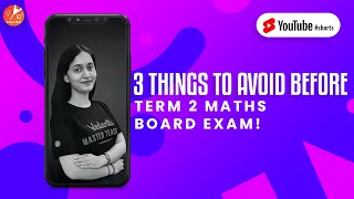 🧐3 Things To Avoid Before Term 2 Maths Board Exam📝 #Shorts | Sana Mam | Vedantu 9 and 10 English screenshot 2