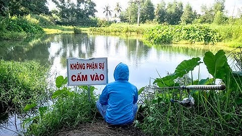 FISHING . VÀO KHU VỰC CẤM . SĂN  CÁ TRÔI.