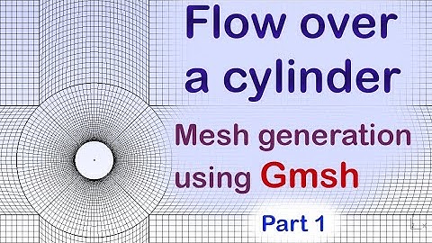 Flow over a cylinder - Mesh generation using Gmsh