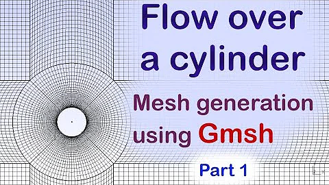 Flow over a cylinder - Mesh generation using Gmsh