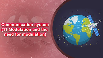 Communication system(11 Modulation and the need for modulation)