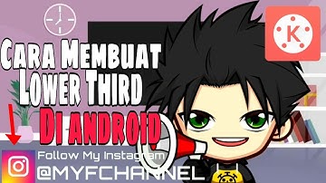 Cara Membuat Lower Third di ANDROID || KineMaster Tutorial #6