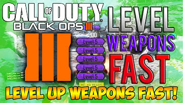 Black Ops 3: LEVEL UP WEAPONS FAST! - How To Level Up Weapons SUPER Fast | Tutorial