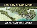 The Lost City of Nan Madol: Atlantis of the Pacific, Mystery of the East