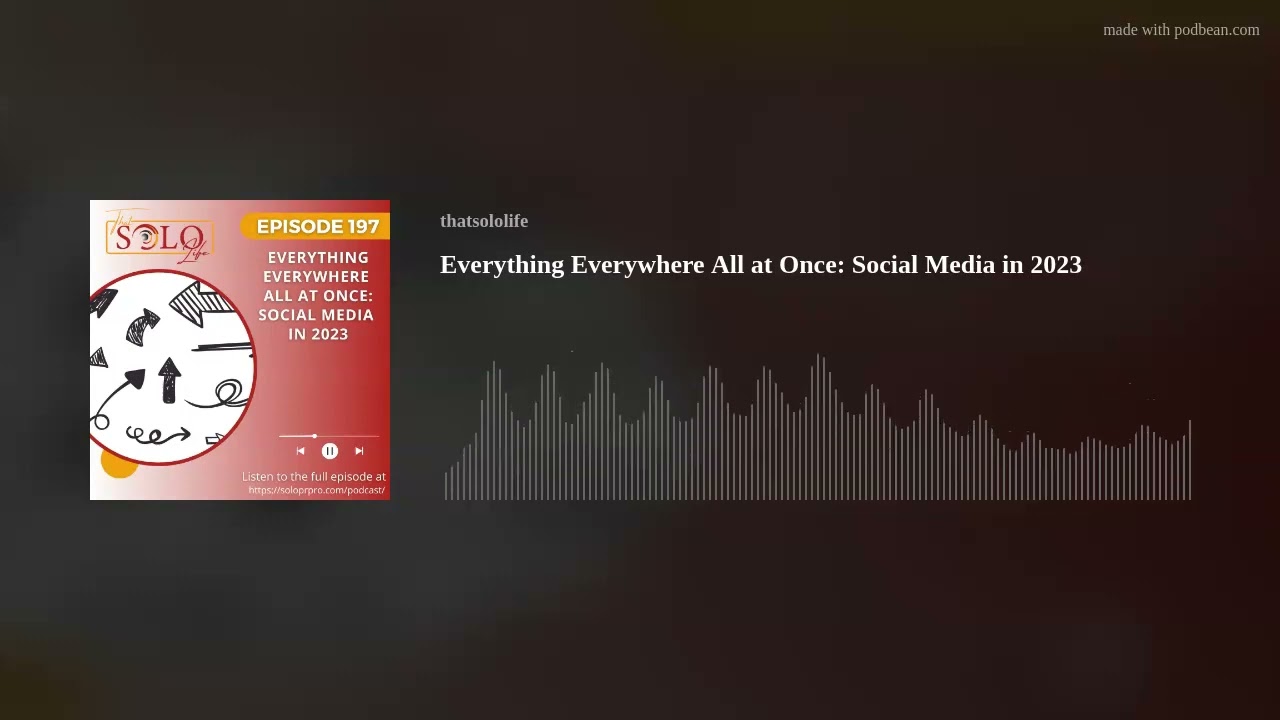 Everything Everywhere All at Once: Social Media in 2023 Everything Everywhere All at Once: Social Media in 2023