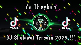 DJ YA THOYBAH - DJ SHOLAWAT TERBARU 2023 - DJ SHOLAWAT PALING ENAK DIDENGAR !!!