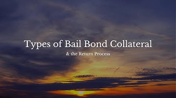 The Types of Bail Bond Collateral & The Return Process