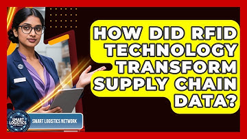 How Did RFID Technology Transform Supply Chain Data? - Smart Logistics Network