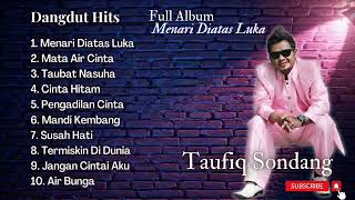 Dangdut Hits Taufiq Sondang Full Album Menari Diatas Luka