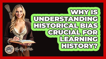 Why Is Understanding Historical Bias Crucial For Learning History? - The Prose Path