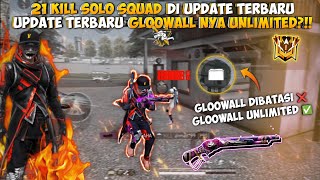 21 KILL SOLO VS SQUAD!! META BAR-BAR IS BACK!! ABIS UPDATE GLOOWALL NYA JADI UNLIMITED?!!