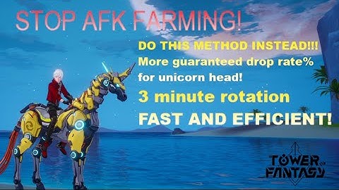 FASTEST ROUTE TO FARM UNICORN HEAD - TOWER OF FANTASY