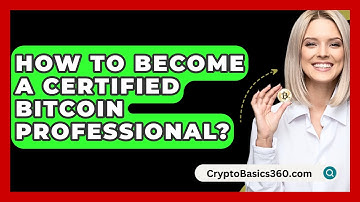 How to Become a Certified Bitcoin Professional? - CryptoBasics360.com
