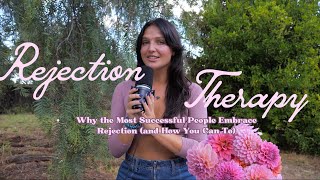 Rejection Therapy: Why the Most Successful People Embrace Rejection (and How You Can Too)