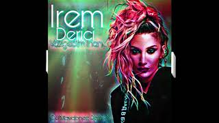 Irem Derici Vazgectim Inan (DJ Maydonoz Remix) Resimi