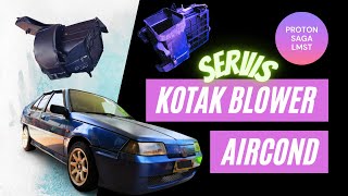 Servis & cuci kotak blower aircond Proton Saga LMST