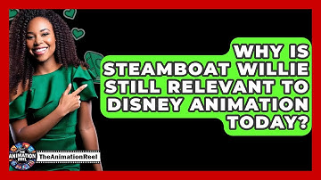 Why Is Steamboat Willie Still Relevant To Disney Animation Today? - The Animation Reel