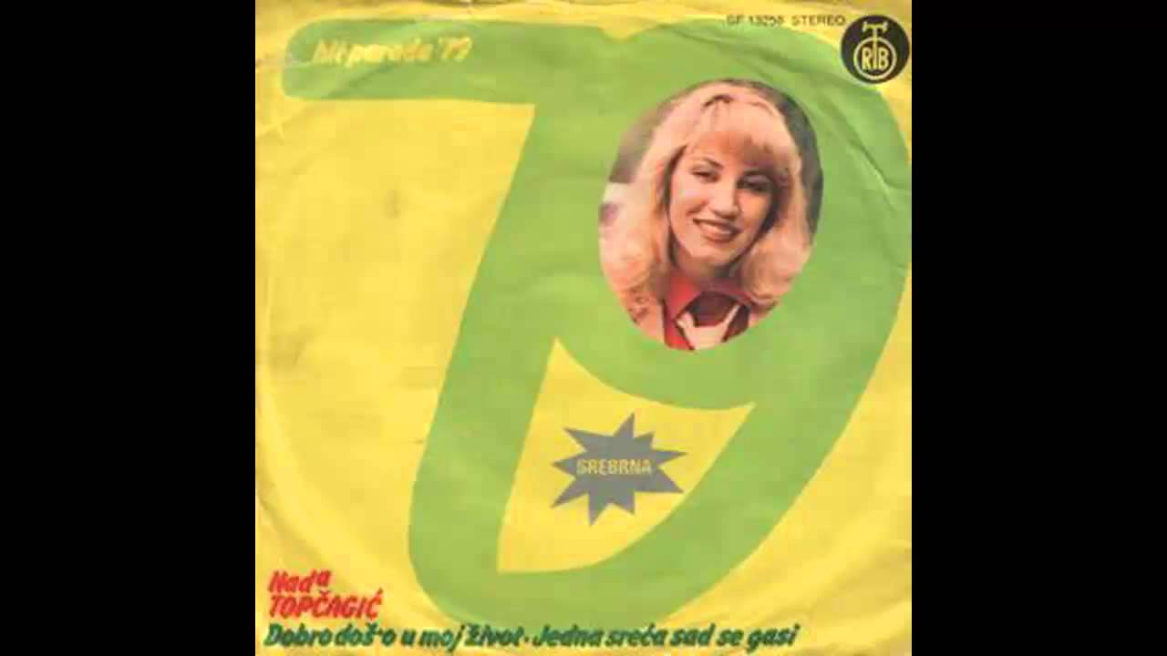 Nada Topcagic - Dobro doso u zivot moj - (Audio 1979) HD