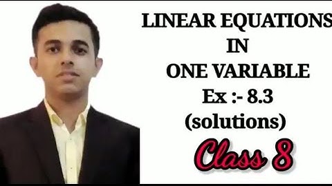 Ex:- 8.3 - Linear Equations In One Variable - Class 8