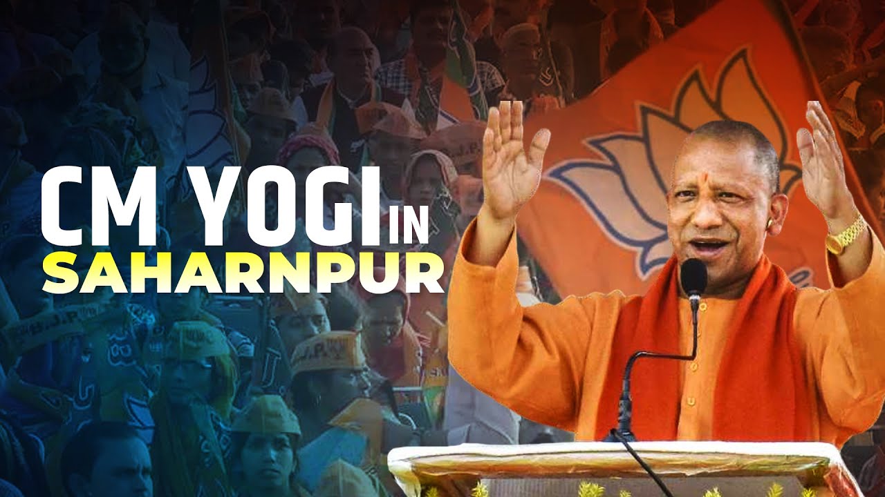 LIVE: CM Yogi Adityanath Addresses Public Meeting in Saharanpur, Uttar ...