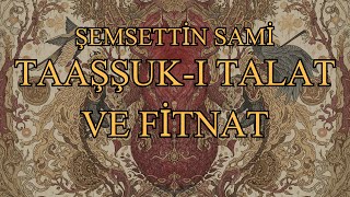 Taaşşuk-I Talat Ve Fi̇tnat - Şemsettin Sami Animasyonlu Sesli Özet