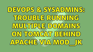 DevOps & SysAdmins: trouble running multiple domains on tomcat behind apache via mod_jk