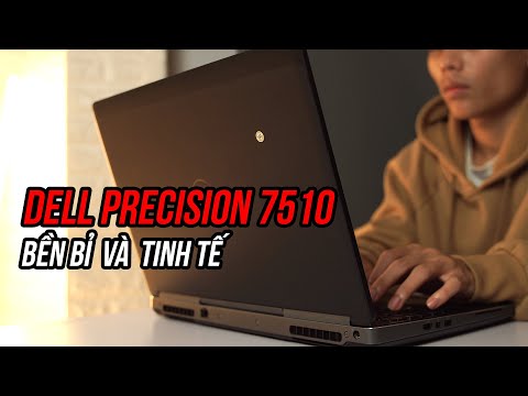 Đánh giá DELL PRECISION 7510 - Sau 4 năm có còn đáng mua?