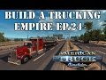 ATS - Building a Trucking Empire Ep.24
