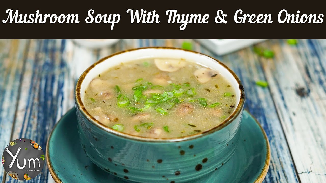 Mushroom Soup With Thyme & Green Onions YouTube