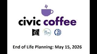 End-of-Life Planning #CivicCoffee  Ep.41