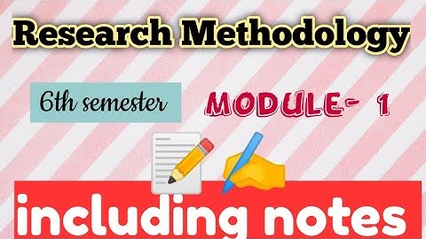research methodology ,module 1, short note,