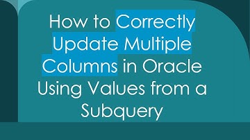 How to Correctly Update Multiple Columns in Oracle Using Values from a Subquery