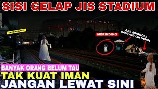 Terrifying! The Dark Side of JIS Stadium - Jakarta International Stadium