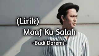 Budi Doremi - Maaf Ku Salah || (Lirik)